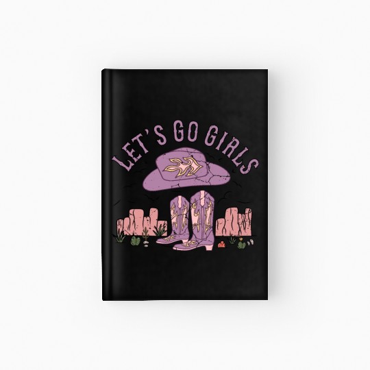 Let's Go Girls, Cowgirl Boots Western Girls, Boots Hardcover Journal