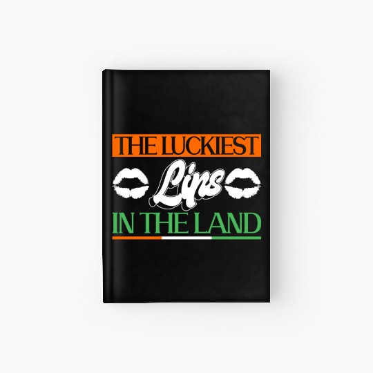 The Luckiest Lips In The Land - St Patricks Day Hardcover Journal