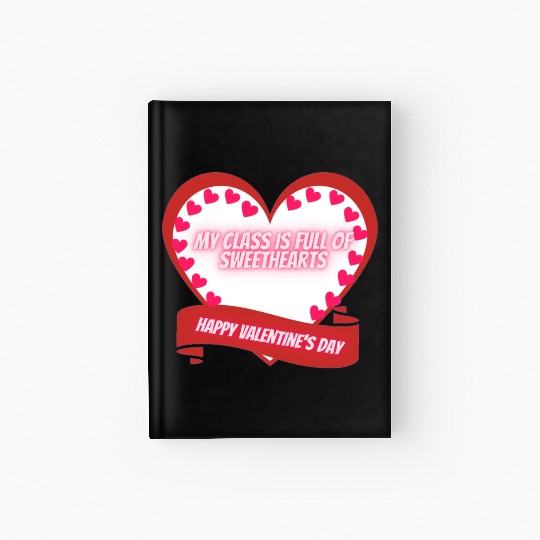 My Class Is Full Of SweetHearts Teacher Valentine' Hardcover Journal