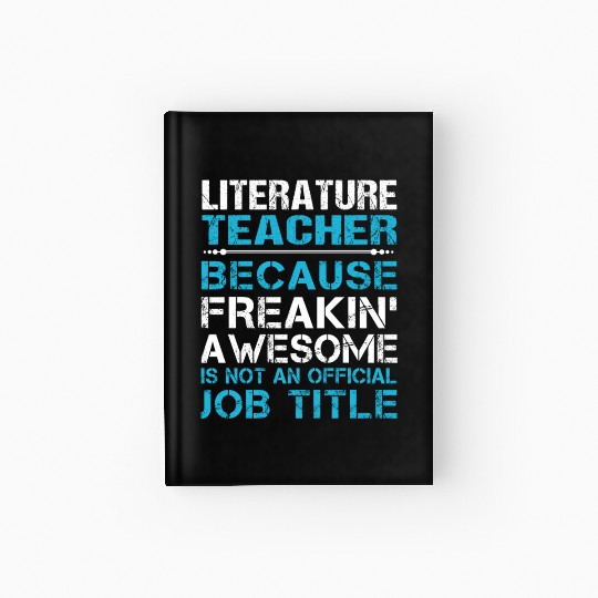 Literature Teacher Hardcover Journal - Freaking Awesome Gift