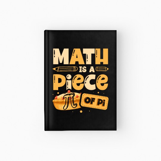Math Is A Piece Of Pi Math Teacher Mathematician Hardcover Journal