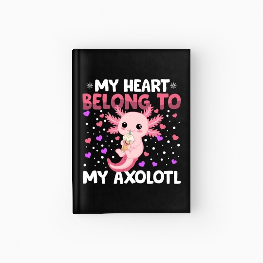 Valentines Day My Heart Belong to My Axolotl Boys Hardcover Journal