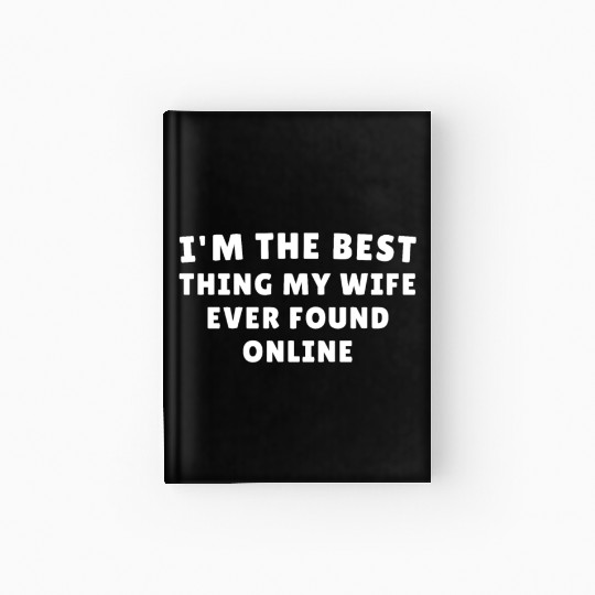 I'm The Best Thing My Wife Ever Found Online on Th Hardcover Journal