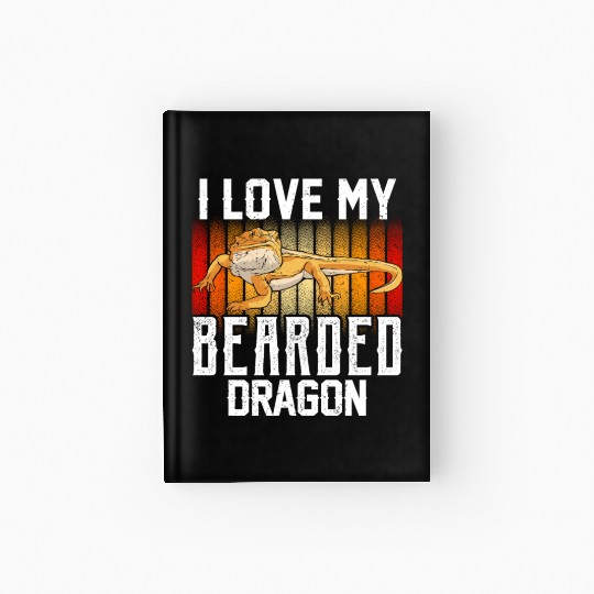 I Love My Bearded Dragon Animal Reptile Pet Lover Hardcover Journal