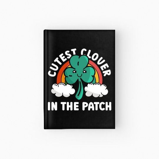 Cutest Clover In The Patch - St Patricks Day Irish Hardcover Journal