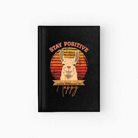 Stay positive and make it happy Hardcover Journal