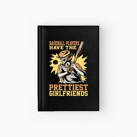 Baseball Players Have The Prettiest Girlfriends 5 Hardcover Journal