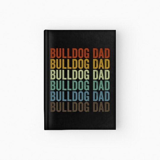 Bulldog Dad Bulldog Lover Dog Dad Hardcover Journal