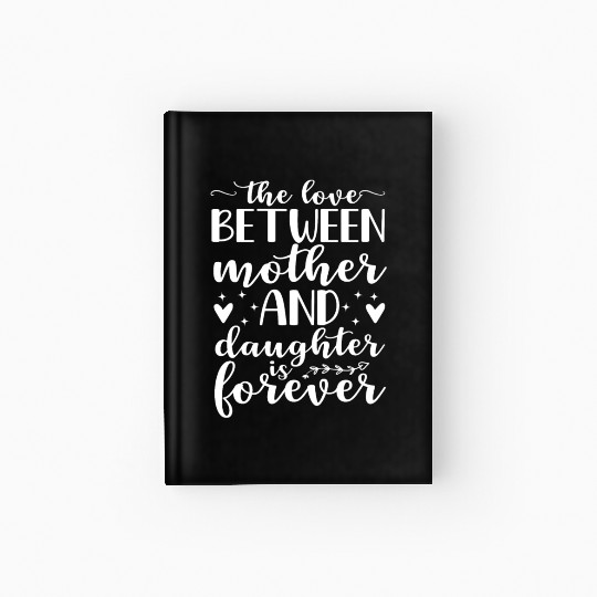 Love Between A Mother And Daughter Is Forever Moth Hardcover Journal