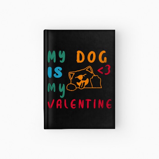 My Dog is my valentine Hardcover Journal