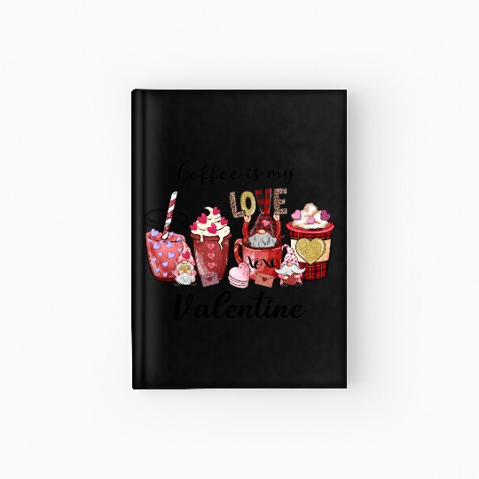 Coffee is my love Valentine day Hardcover Journal