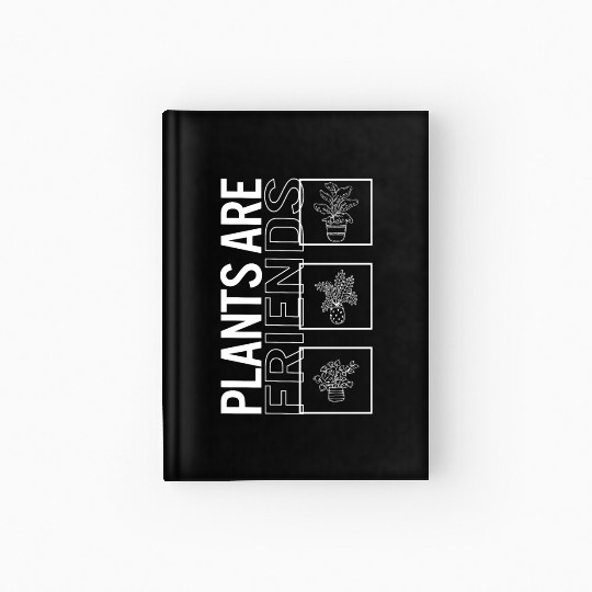 Plants Are Friends, Garden Plant Gardening Lover Hardcover Journal
