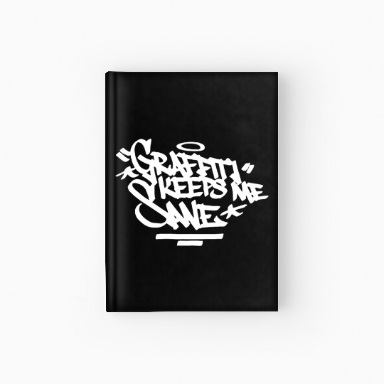 Graffiti Keeps Me Sane Handstyle Hip Hop Urban Let Hardcover Journal