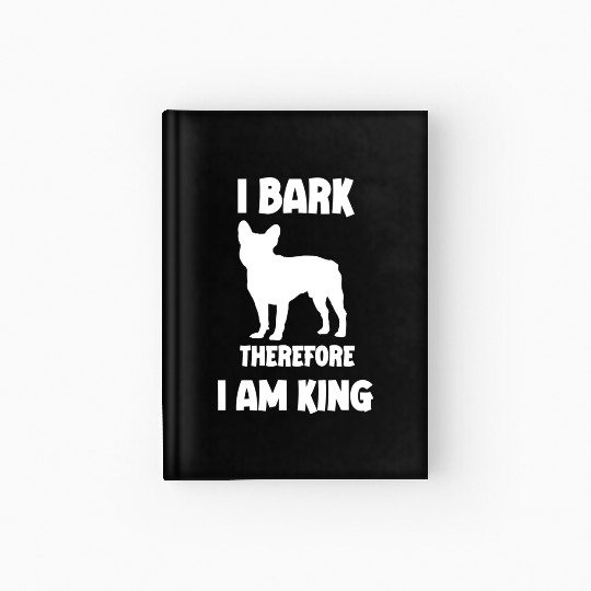 I bark therefore i am King French Bulldog white Hardcover Journal