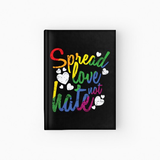 Spread Love not hate LGBT Rainbow Hardcover Journal