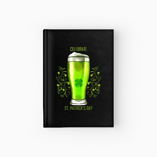 Glass Of Green Beer To Celebrate St Patricks Day Hardcover Journal