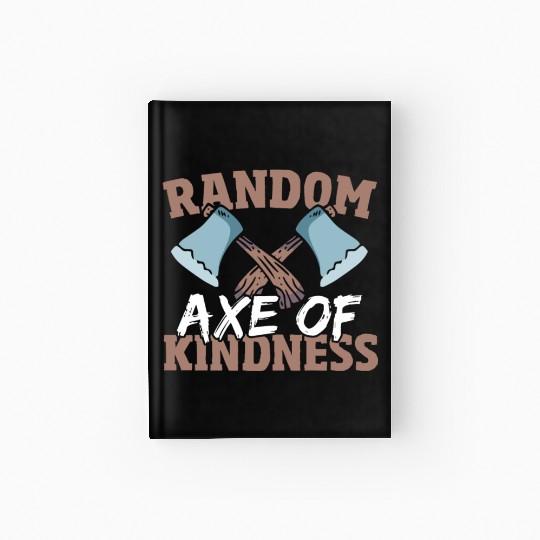 Random Axe Of Kindness Lumberjack Hardcover Journal
