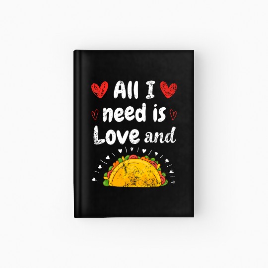 I Love Tacos Valentines Day All I Need is Taco Hardcover Journal