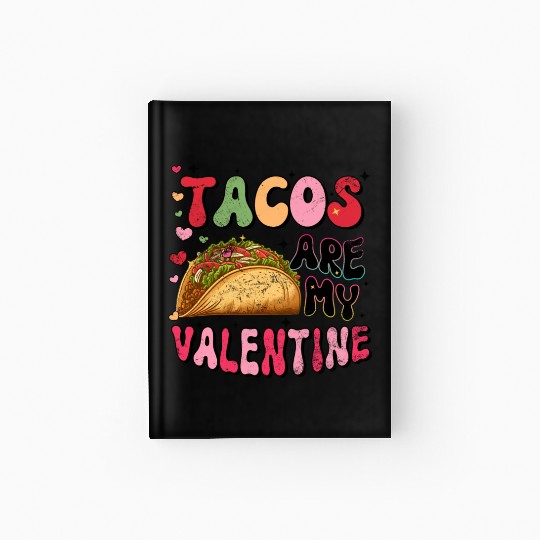Groovy Taco I Love Tacos Are My Valentine Taco Hardcover Journal