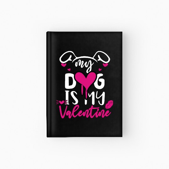 My dog is my valentine Hardcover Journal