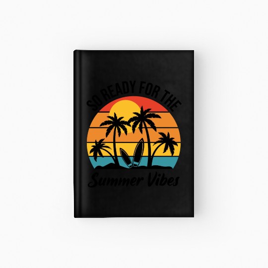 Funny Ready for Summer Vibes Vacay Tropical Beach Hardcover Journal