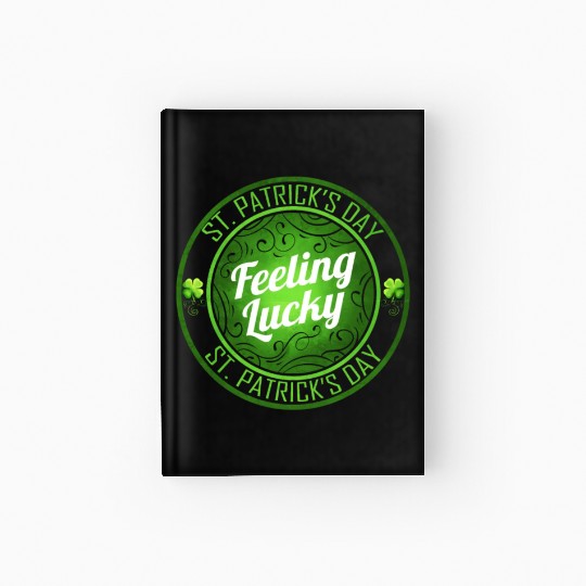 Shamrock Feeling Lucky On St Patricks Day Hardcover Journal