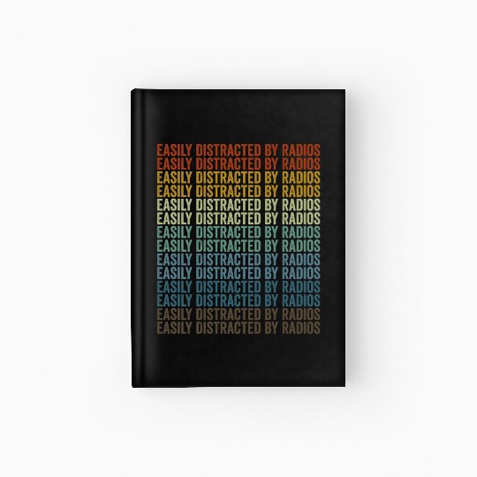 Easily Distracted By Radios Ham Radio Hardcover Journal
