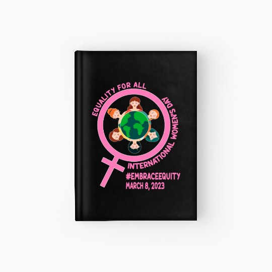 International Women's Day: Equality for Al Embrace Hardcover Journal