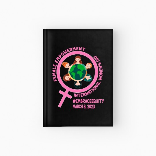 International Women's Day: Empowerment Embrace Equ Hardcover Journal