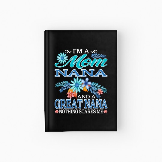 I'm A Mom Nana And A Great Nana Nothing Scares Me Hardcover Journal