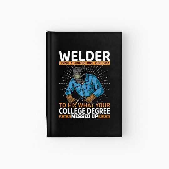 Welder using a high school Hardcover Journal