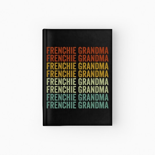Frenchie Grandma Bulldog Lover French Bulldogs Hardcover Journal