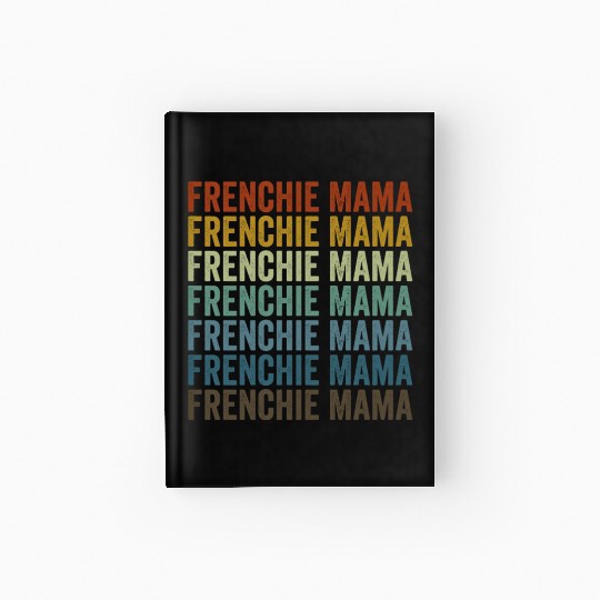 Frenchie Mama Bulldog Lover French Dog Mama Hardcover Journal