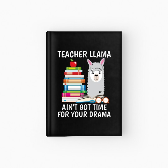 Teacher Llama Ain t Got Time For Your Drama Hardcover Journal