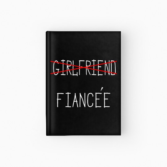 Girlfriend Fiancee Couple Engagement Engaged Hardcover Journal