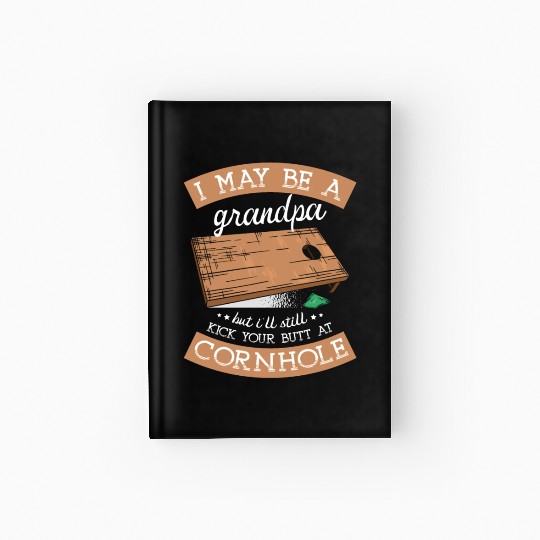 I'll Still Kick Your Butt At Cornhole Grandpa Hardcover Journal