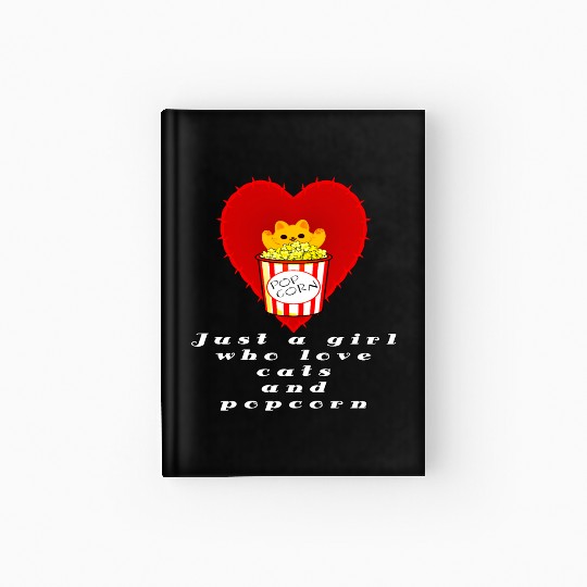 just a girl who love cats and popcorn Hardcover Journal