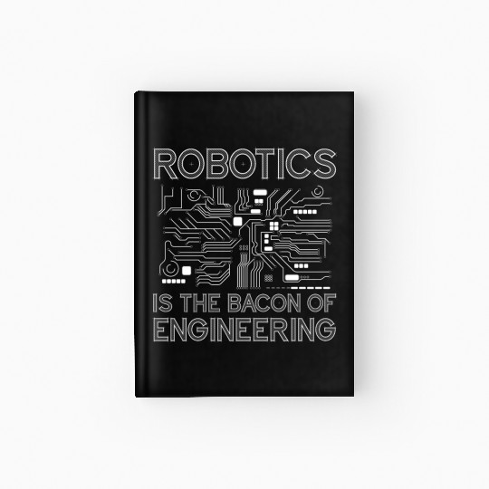 Robot Robotics Engineer Bacon Hardcover Journal