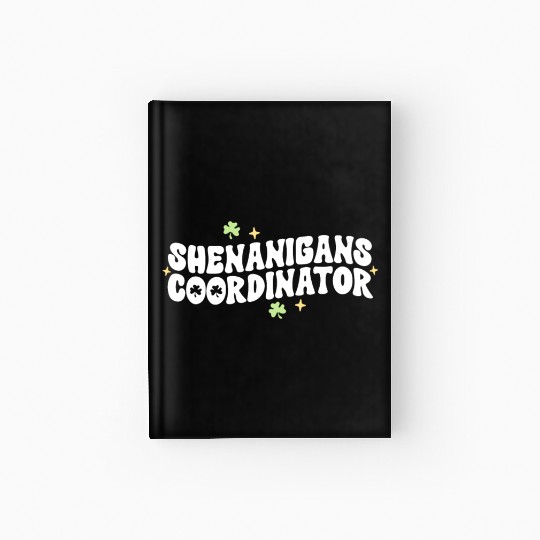Shenanigans Coordinator Kindergarten Teacher St Hardcover Journal