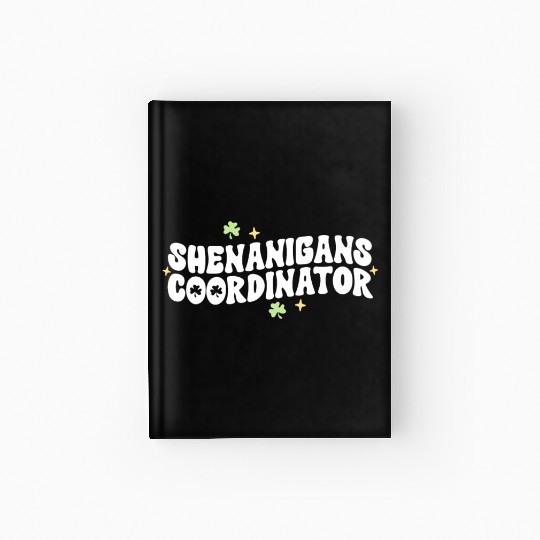 Shenanigans Coordinator Kindergarten Teacher St Hardcover Journal