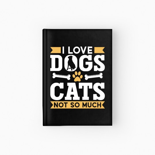 I Love Dogs Cats Not So Much Dog Lover Puppy Hardcover Journal