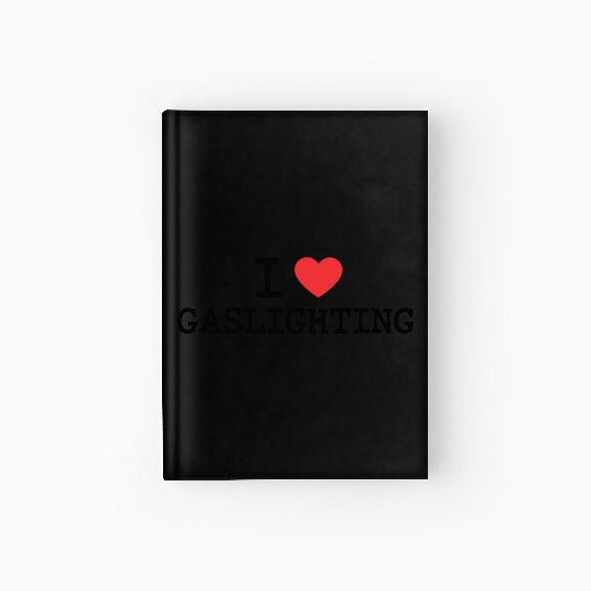 I LOVE (HEART) GASLIGHTING Hardcover Journal