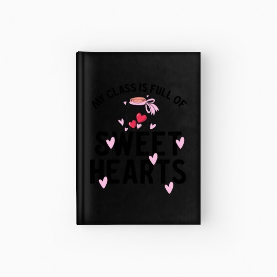 My Class Is Full Of Sweethearts Hardcover Journal