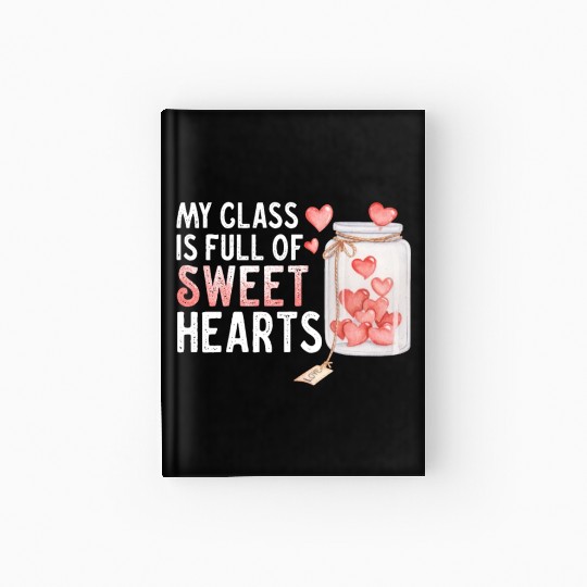 My Class Is Full Of Sweethearts Hardcover Journal