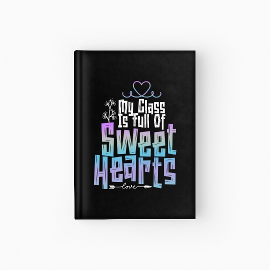 My Class Is Full Of Sweethearts Hardcover Journal