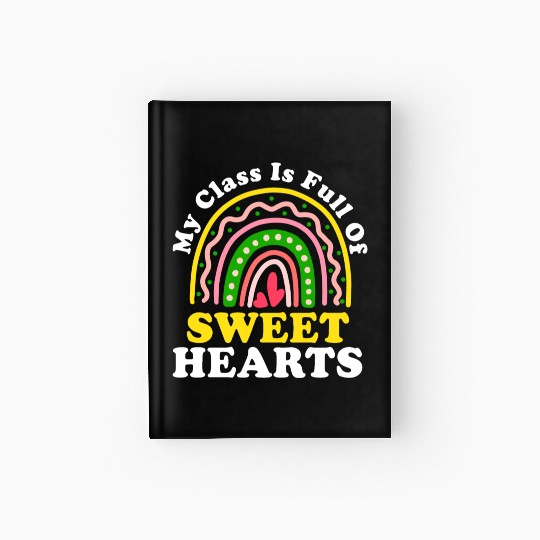 My Class Is Full Of Sweethearts Hardcover Journal