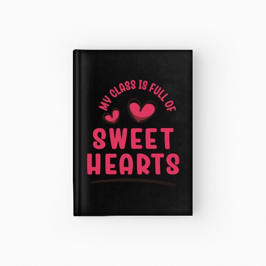 My Class Is Full Of Sweethearts Hardcover Journal