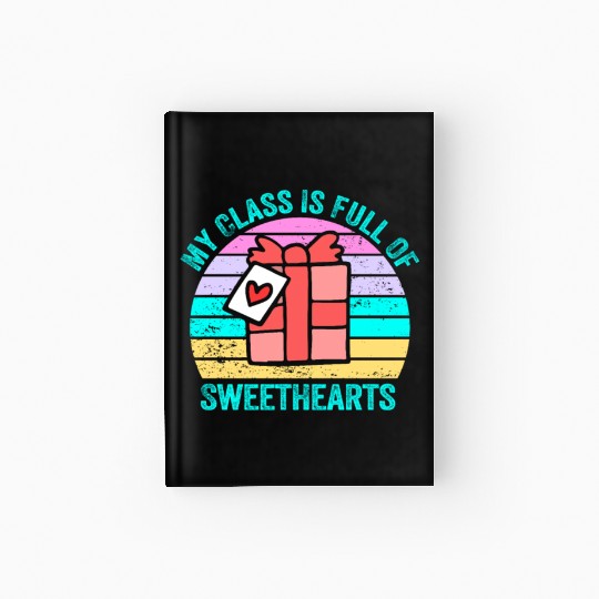 My Class Is Full Of Sweethearts Hardcover Journal