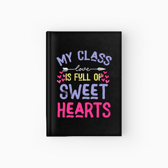 My Class Is Full Of Sweethearts Hardcover Journal