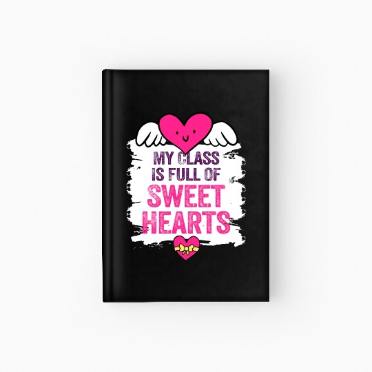 My Class Is Full Of Sweethearts Hardcover Journal